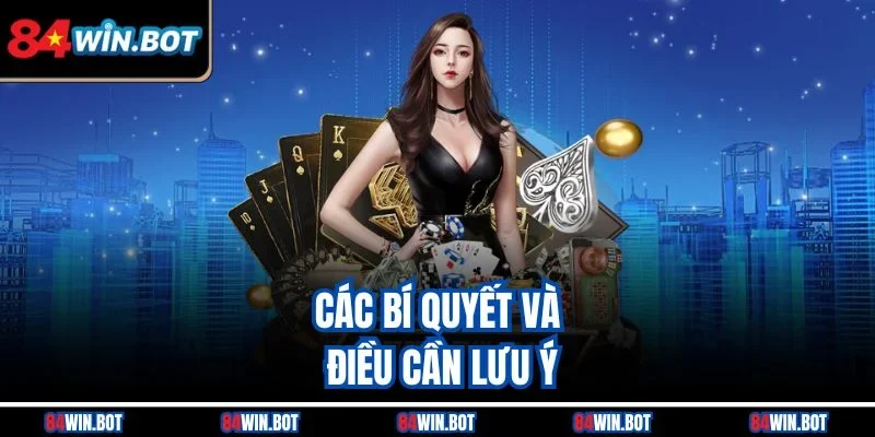 Các bí quyết và điều cần lưu ý