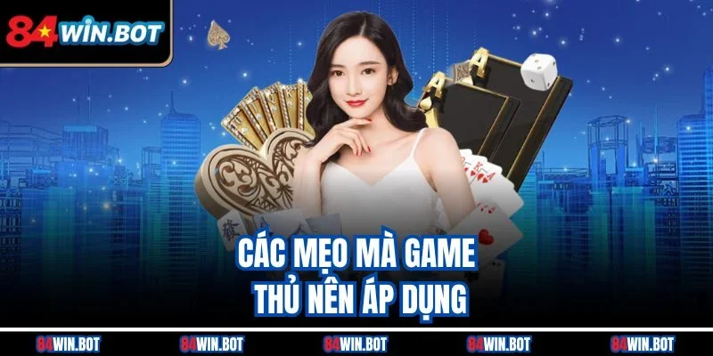 Các mẹo mà game thủ nên áp dụng