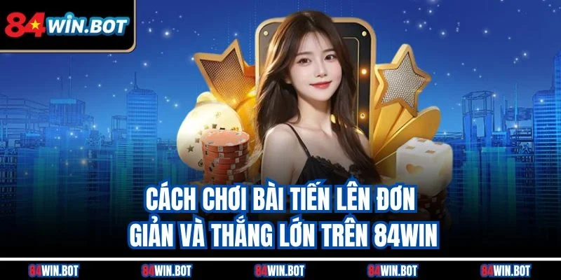 Cách chơi bài Tiến Lên