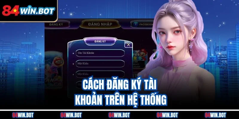 Cách đăng ký tài khoản trên hệ thống