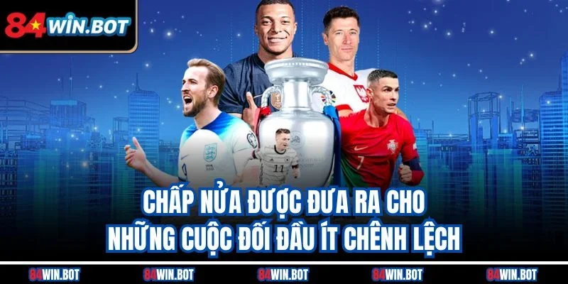 Chấp nửa được đưa ra cho những cuộc đối đầu ít chênh lệch