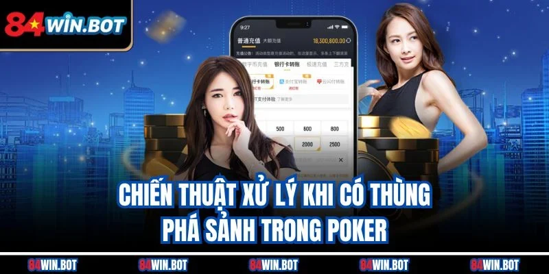 Chiến thuật xử lý khi có thùng phá sảnh trong Poker