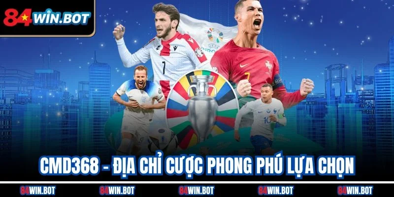 CMD368 - Địa chỉ cược phong phú lựa chọn