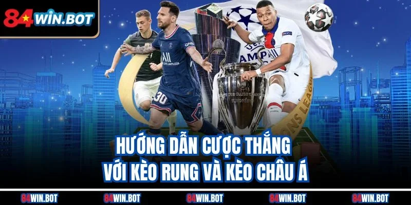 Hướng dẫn cược thắng với kèo rung và kèo châu Á