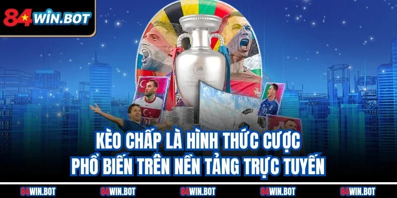 Kèo chấp là hình thức cược phổ biến trên nền tảng trực tuyến