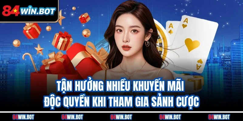 Tận hưởng nhiều khuyến mãi độc quyền khi tham gia sảnh cược