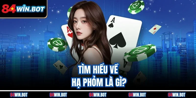 Tìm hiểu về hạ phỏm là gì?