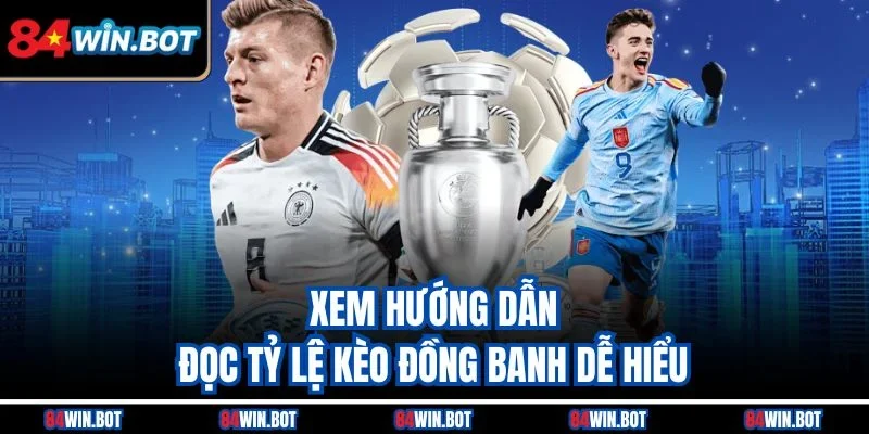 Xem hướng dẫn đọc tỷ lệ kèo đồng banh dễ hiểu